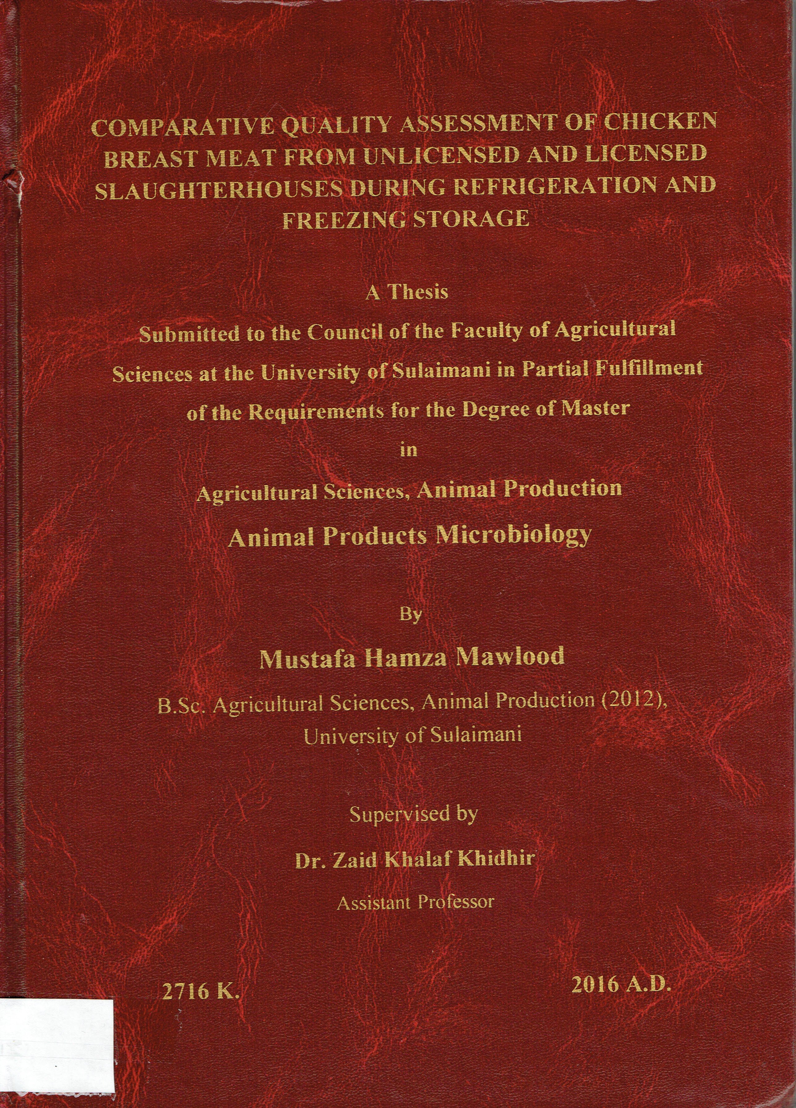 "COMPARATIVE QUALITY ASSESSMENT OF CHICKEN BREAST MEAT  FROM UNLICENSED AND LICENSED SLAUGHTERHOUSES DURING REFRIGERATIO AND FREEZING STORAGE
"
