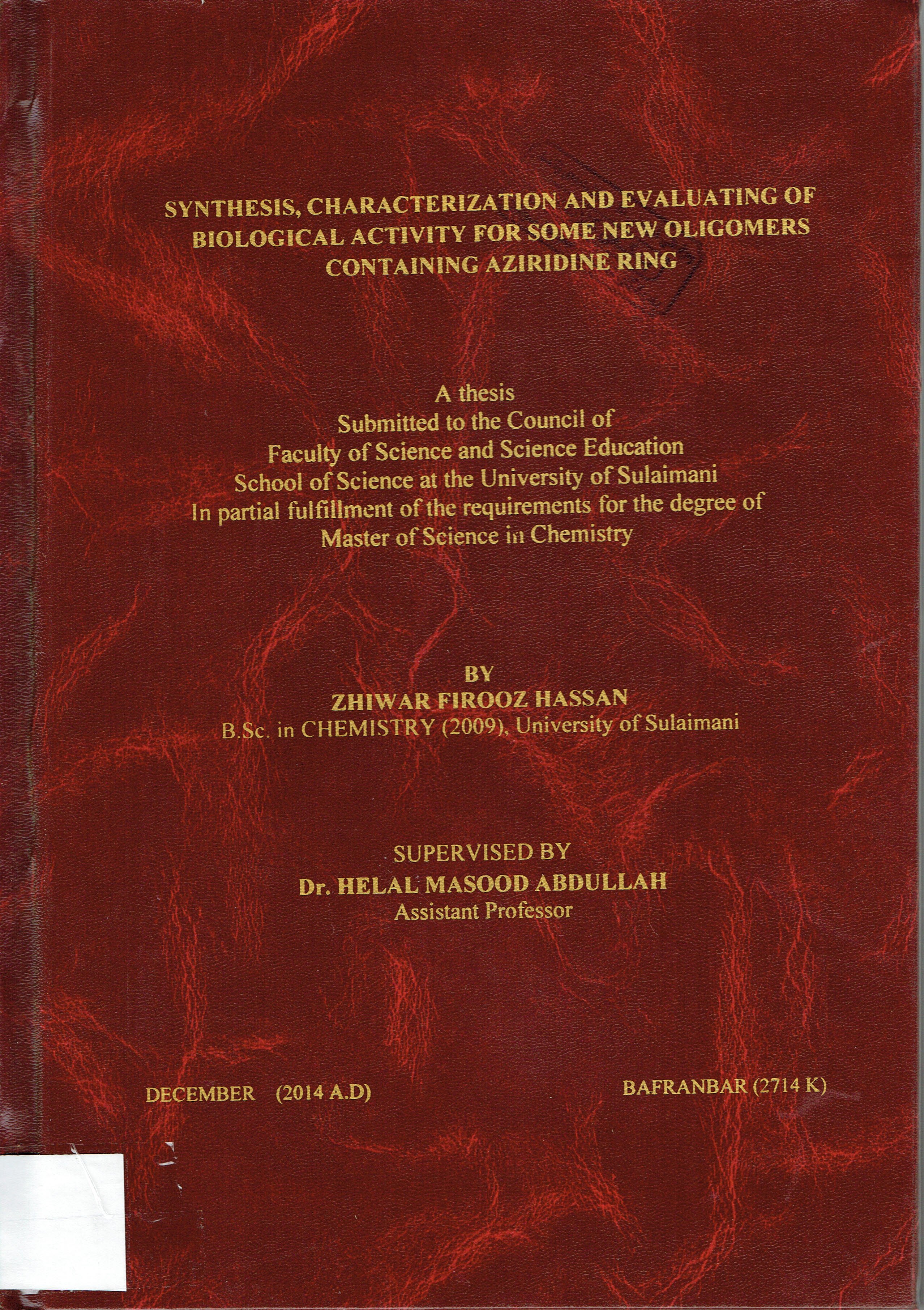 "SYNTHESIS, CHARACTERIZATION AND EVALUATING OF BIOLOGICAL ACTIVITY FOR SOME NEW OLIGOMERS CONTAINING AZIRIDINE RING
"
