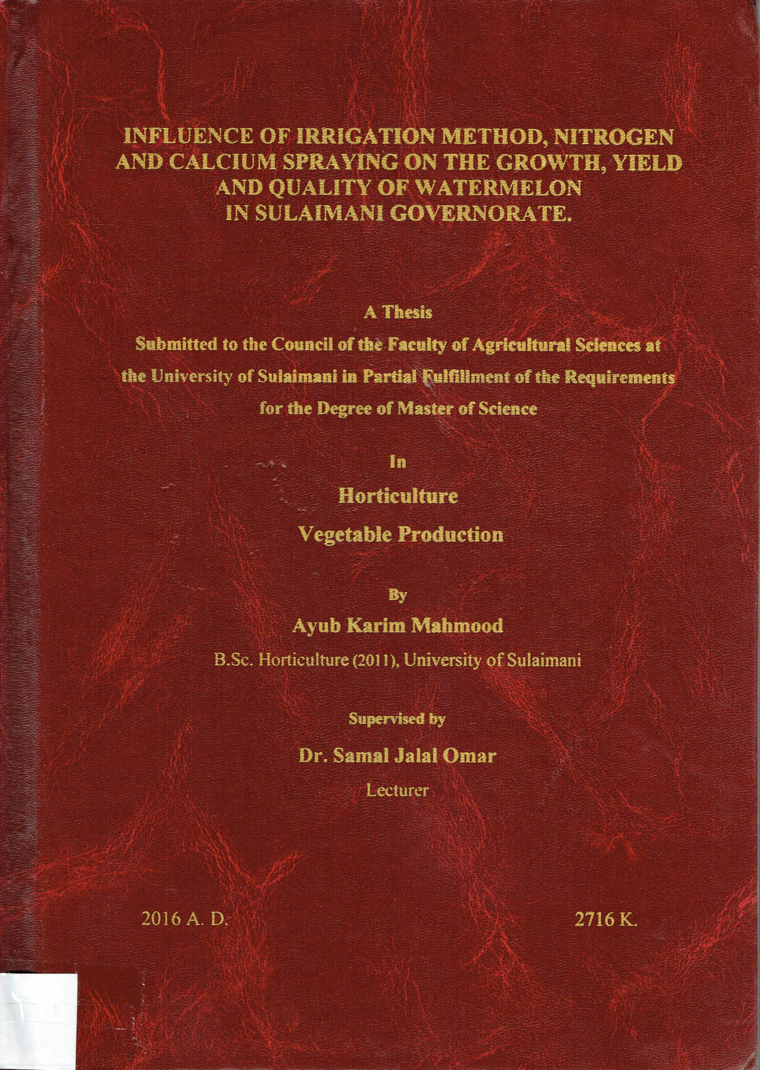 "INFLUENCE OF IRRIGATION METHOD, NITROGEN AND CALCIUM SPRAYING ON THE GROWTH,YIELD AND QUALITY OF WATERMELON IN SULAIMANI GOVERNORATE.
"
