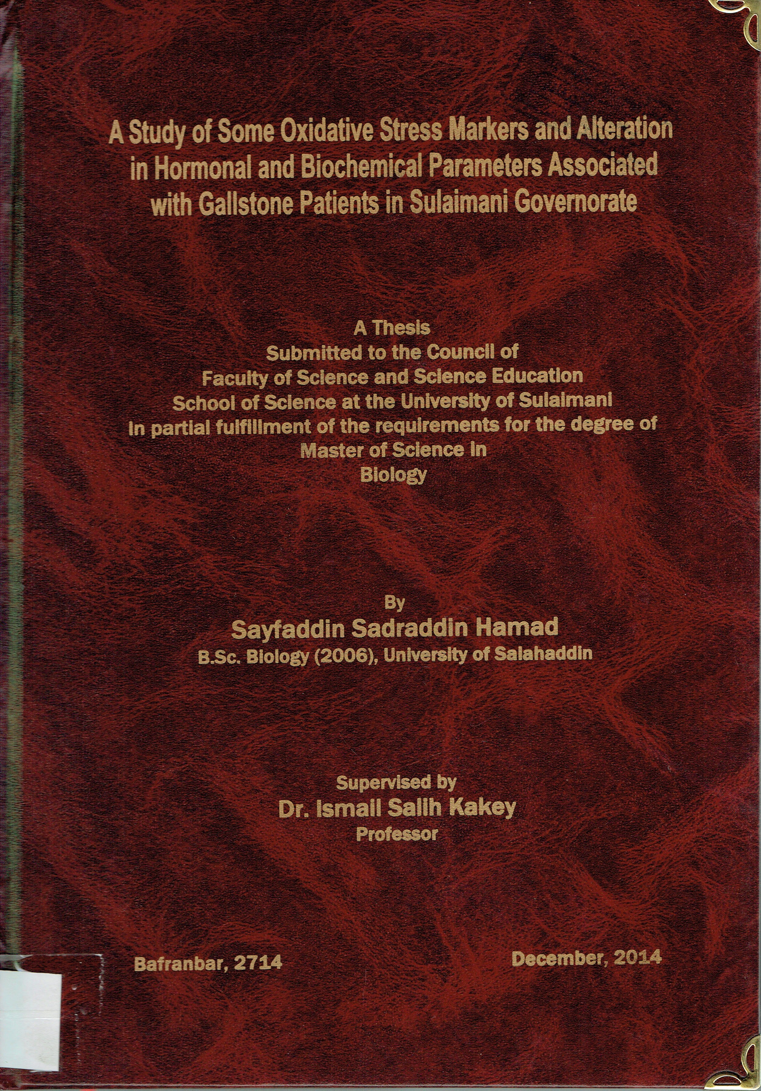 A study of Some Oxidative Stress Markers and Alteration in Hormonal and Biochemical Parameters
A ssociated With Gallstone Patients in Sulaimani Governorate