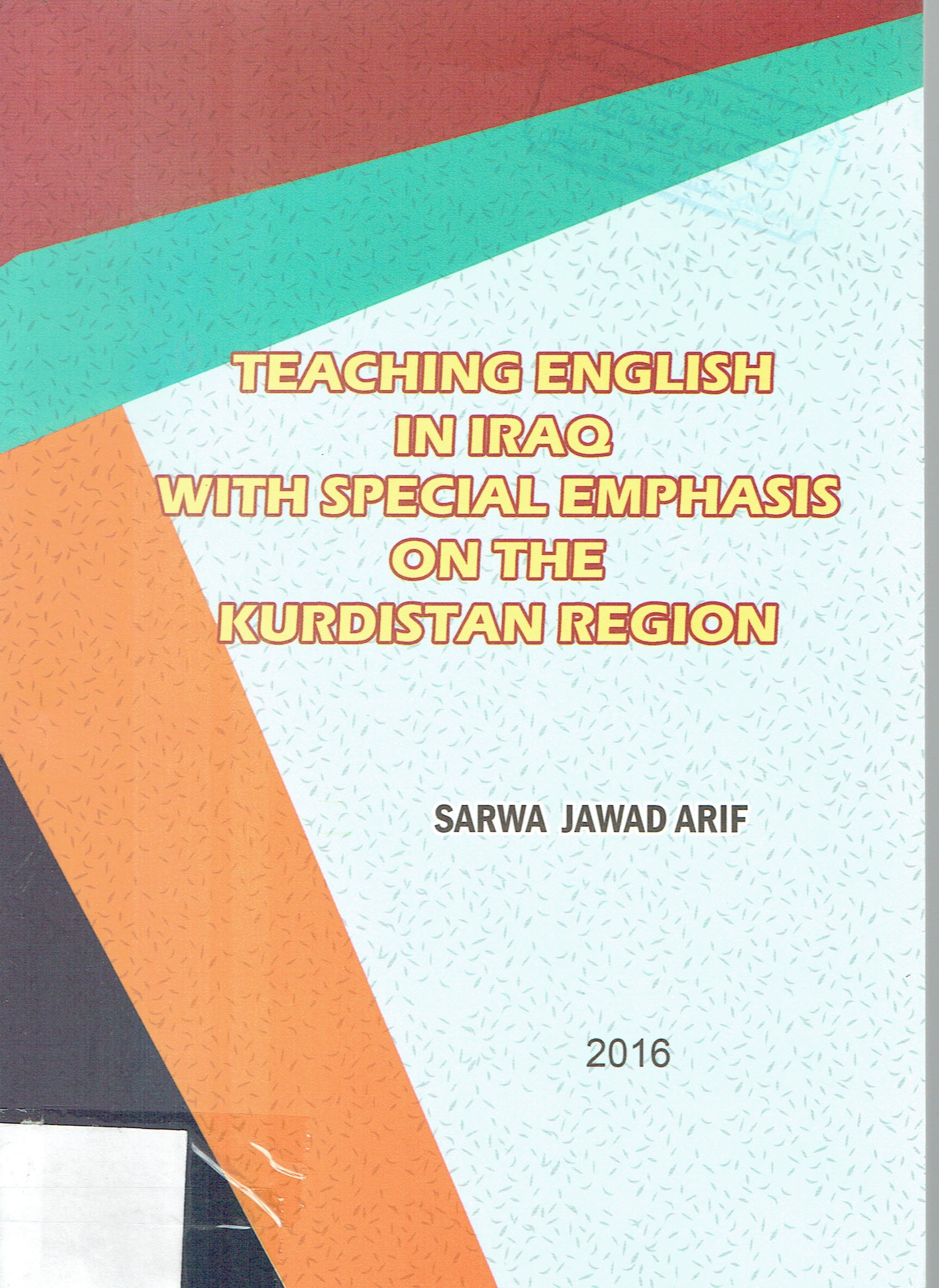 TEACHING ENGLISH IN IRAQ WITH SPECIAL EMPHASIS ON THE KURDISTAN REGION